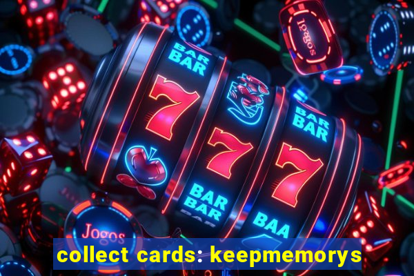 collect cards: keepmemorys